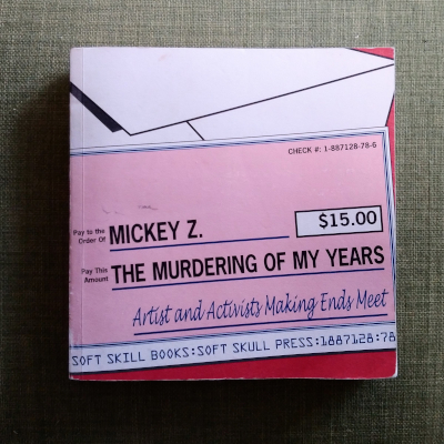 The Murdering Of My Years // Mickey Z.